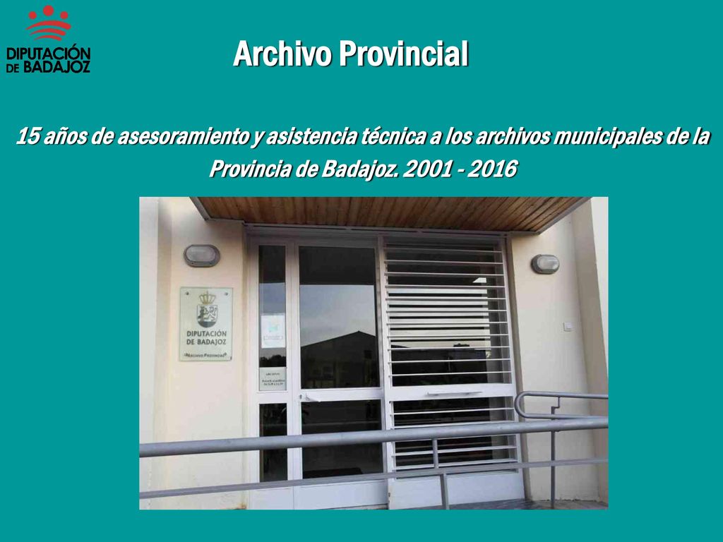 Archivo Provincial 15 años de asesoramiento y asistencia técnica a los archivos municipales de la Provincia de Badajoz.