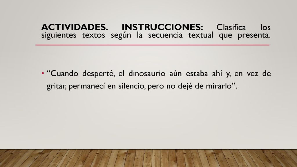 ACTIVIDADES. Instrucciones: Clasifica los siguientes textos según la secuencia textual que presenta.