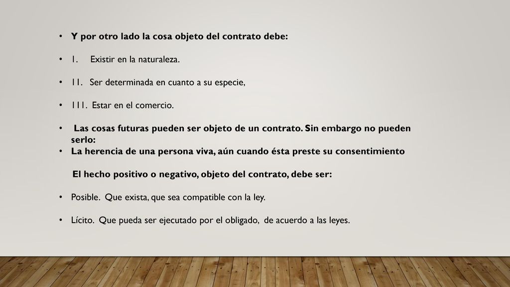 Y por otro lado la cosa objeto del contrato debe: