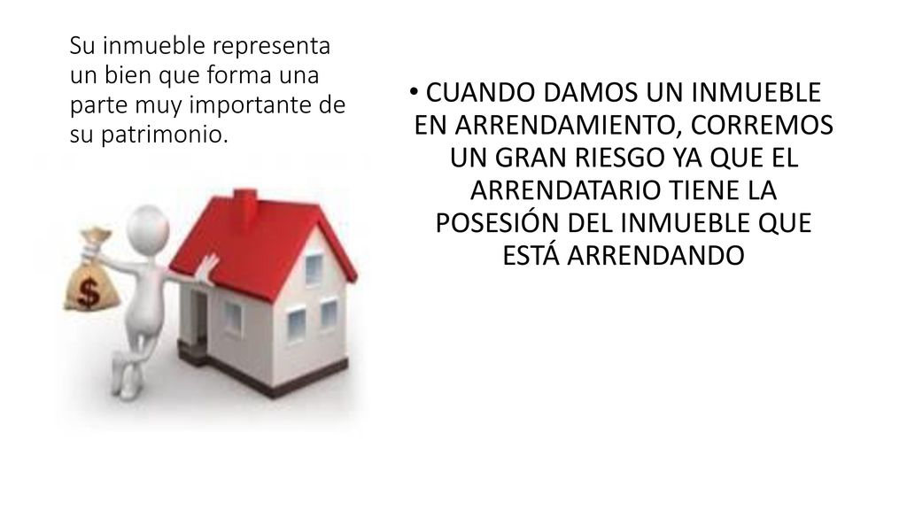 Su inmueble representa un bien que forma una parte muy importante de su patrimonio.