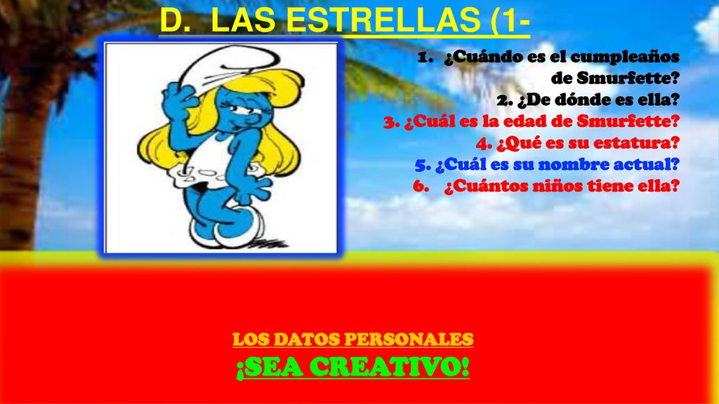 D. LAS ESTRELLAS (1-6) ¡SEA CREATIVO! ¿Cuándo es el cumpleaños