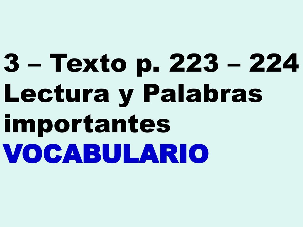 3 – Texto p. 223 – 224 Lectura y Palabras importantes VOCABULARIO