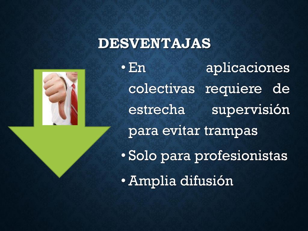 DESVENTAJAS En aplicaciones colectivas requiere de estrecha supervisión para evitar trampas. Solo para profesionistas.