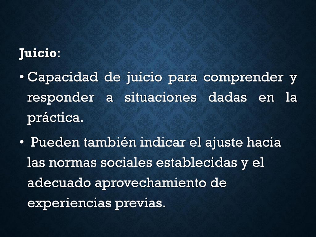 Juicio: Capacidad de juicio para comprender y responder a situaciones dadas en la práctica.