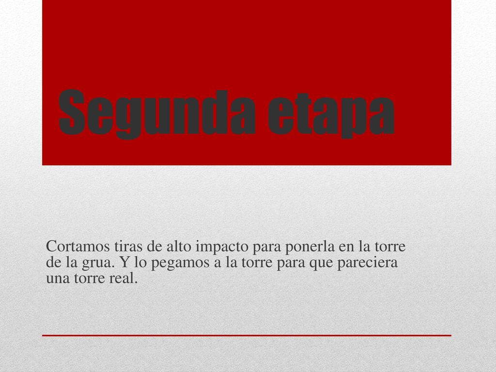 Segunda etapa Cortamos tiras de alto impacto para ponerla en la torre de la grua.