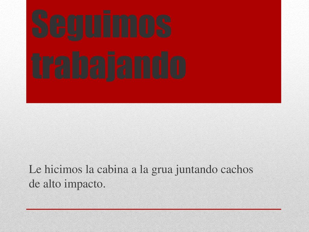 Le hicimos la cabina a la grua juntando cachos de alto impacto.