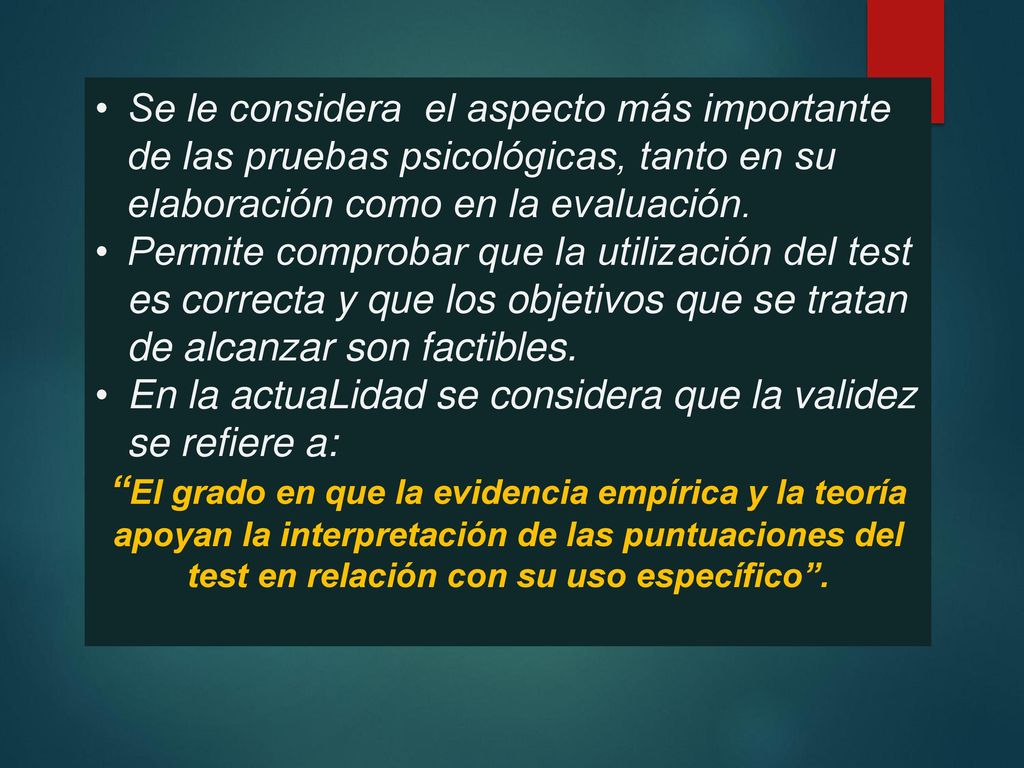 Se le considera el aspecto más importante de las pruebas psicológicas, tanto en su elaboración como en la evaluación.
