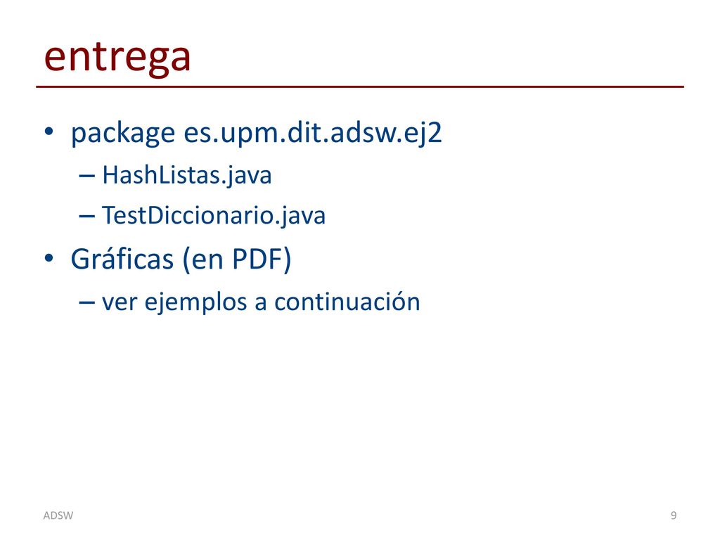 entrega package es.upm.dit.adsw.ej2 Gráficas (en PDF) HashListas.java