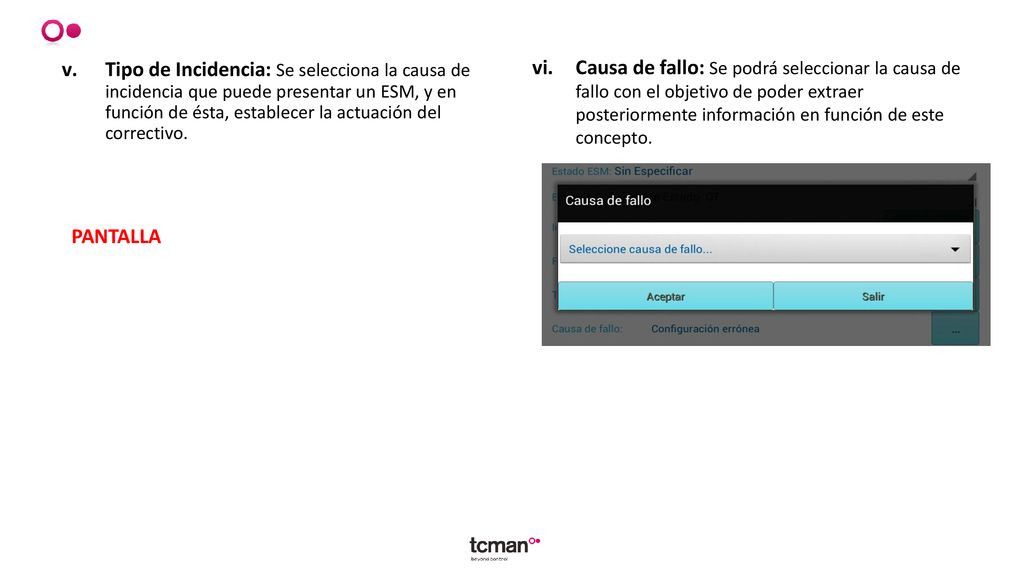 Tipo de Incidencia: Se selecciona la causa de incidencia que puede presentar un ESM, y en función de ésta, establecer la actuación del correctivo.