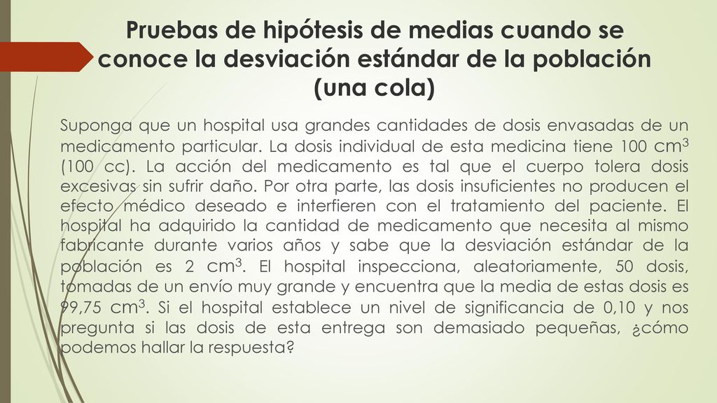 Pruebas de hipótesis de medias cuando se conoce la desviación estándar de la población (una cola)