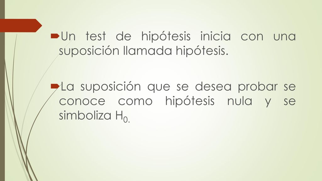 Un test de hipótesis inicia con una suposición llamada hipótesis.