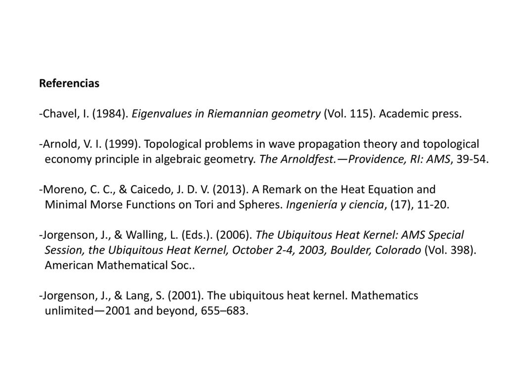 Referencias -Chavel, I. (1984). Eigenvalues in Riemannian geometry (Vol. 115). Academic press.