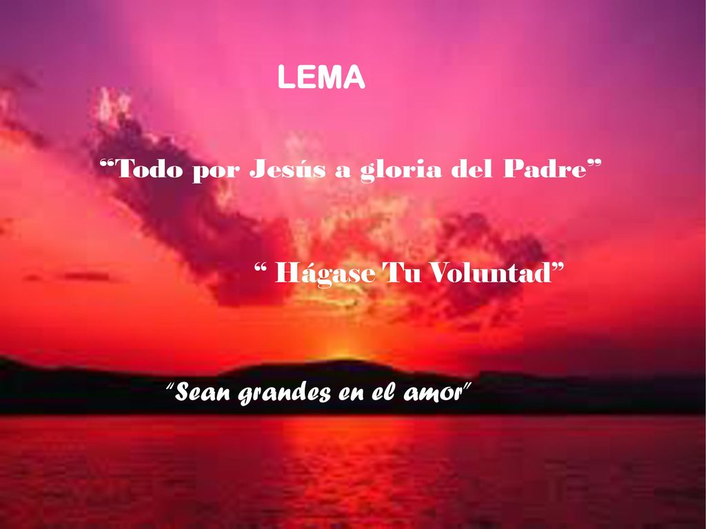 LEMA Todo por Jesús a gloria del Padre Hágase Tu Voluntad