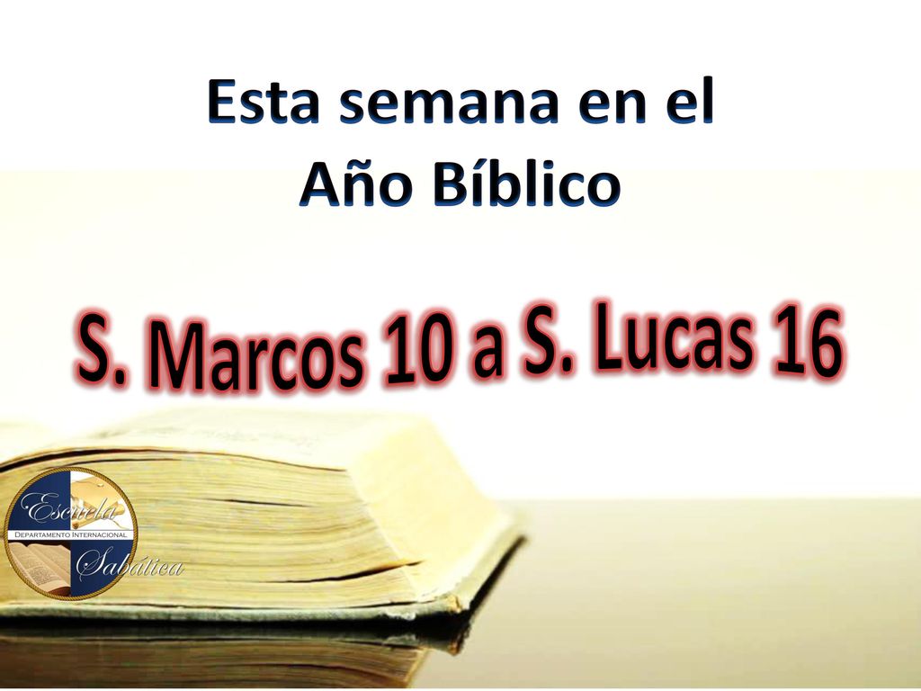 Esta semana en el Año Bíblico S. Marcos 10 a S. Lucas 16