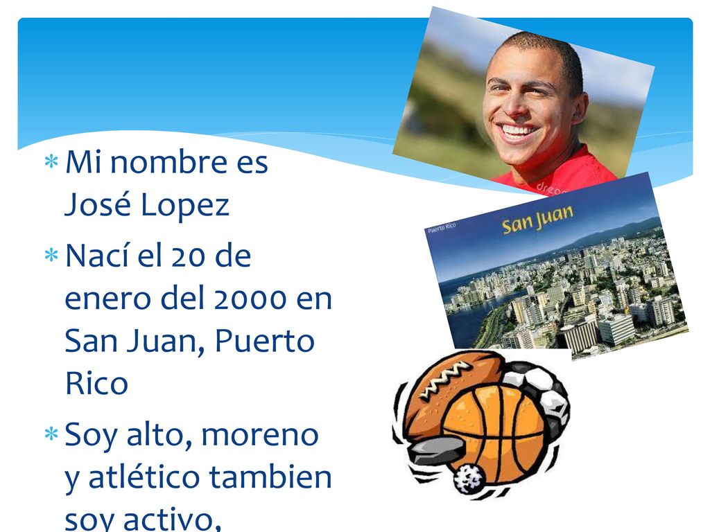 Mi nombre es José Lopez Nací el 20 de enero del 2000 en San Juan, Puerto Rico.