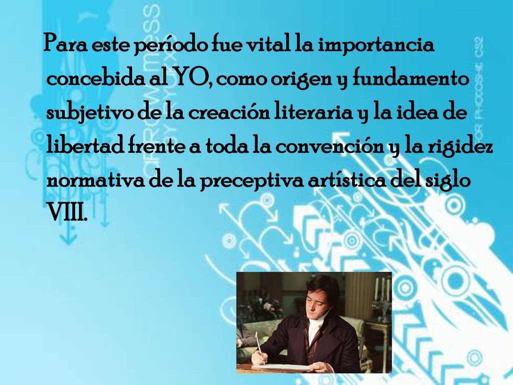Para este período fue vital la importancia concebida al YO, como origen y fundamento subjetivo de la creación literaria y la idea de libertad frente a toda la convención y la rigidez normativa de la preceptiva artística del siglo VIII.