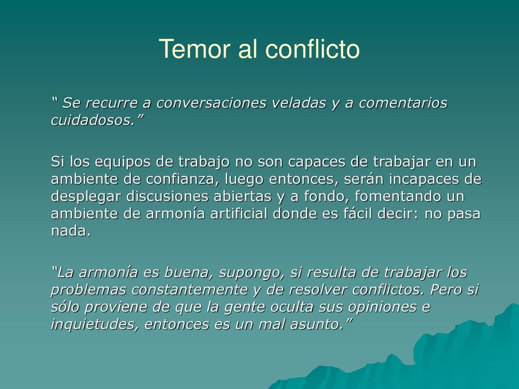 Temor al conflicto Se recurre a conversaciones veladas y a comentarios cuidadosos.