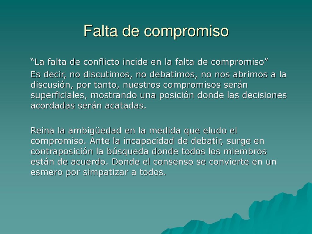 Falta de compromiso La falta de conflicto incide en la falta de compromiso