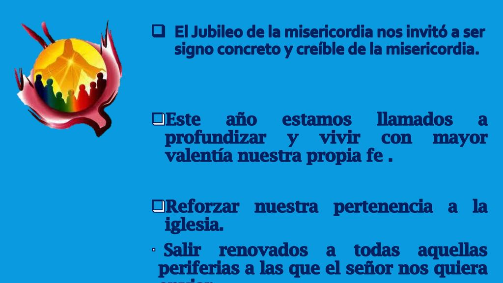 El Jubileo de la misericordia nos invitó a ser signo concreto y creíble de la misericordia.