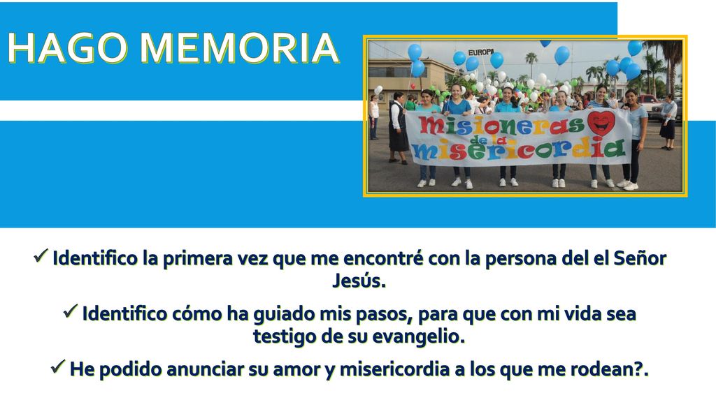 He podido anunciar su amor y misericordia a los que me rodean .
