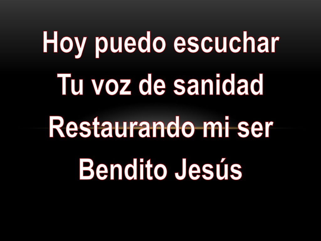 Hoy puedo escuchar Tu voz de sanidad Restaurando mi ser Bendito Jesús