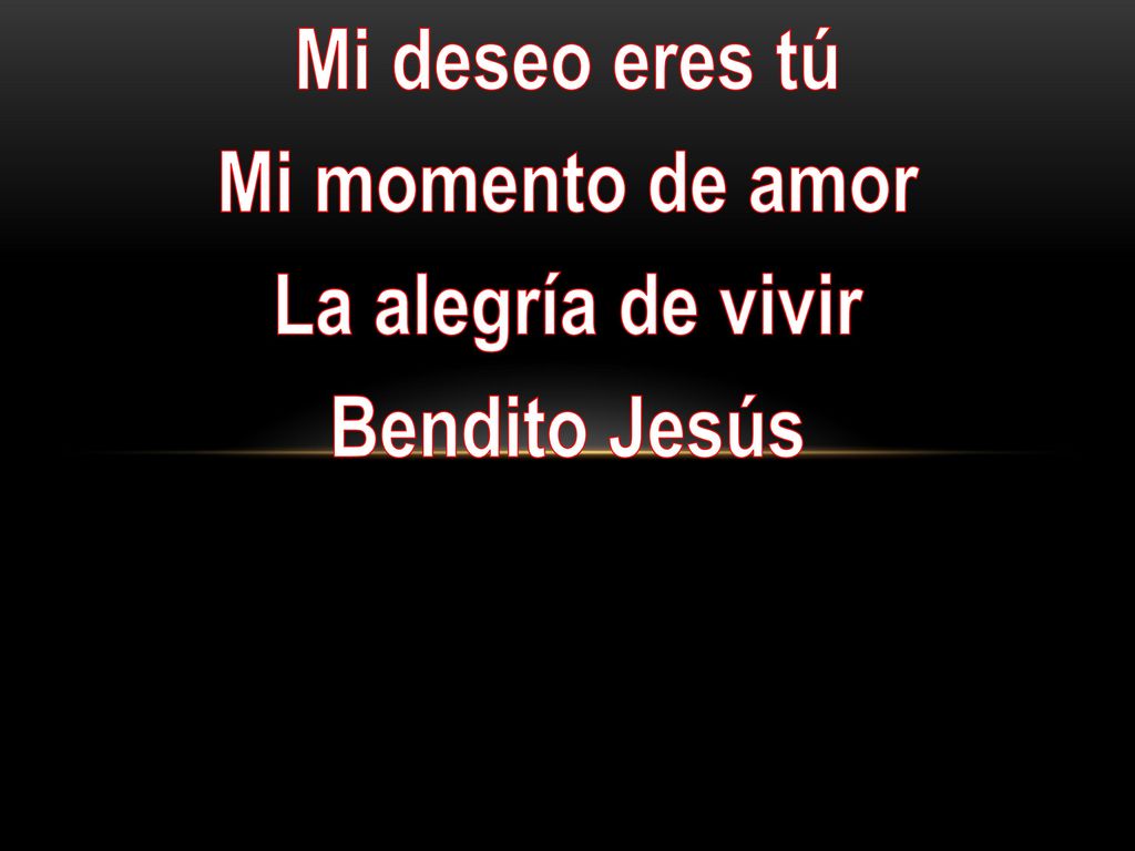 Mi deseo eres tú Mi momento de amor La alegría de vivir Bendito Jesús