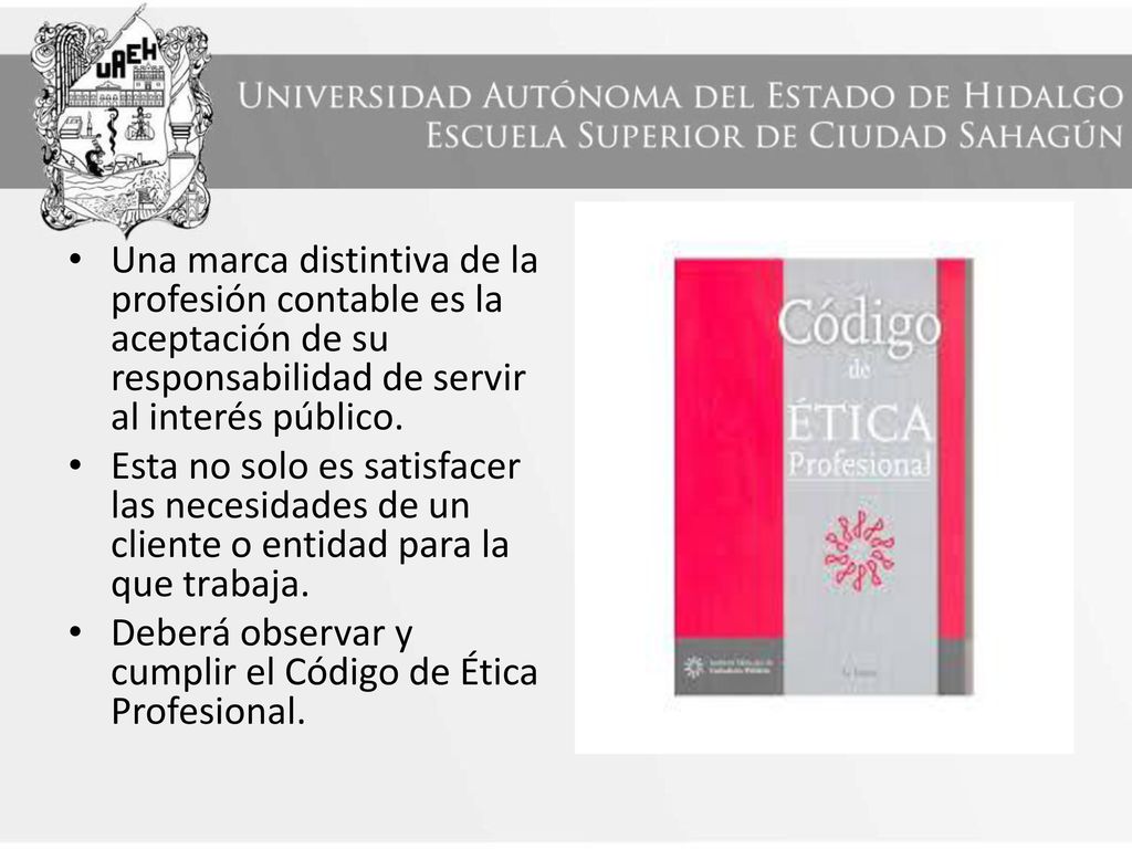 Una marca distintiva de la profesión contable es la aceptación de su responsabilidad de servir al interés público.