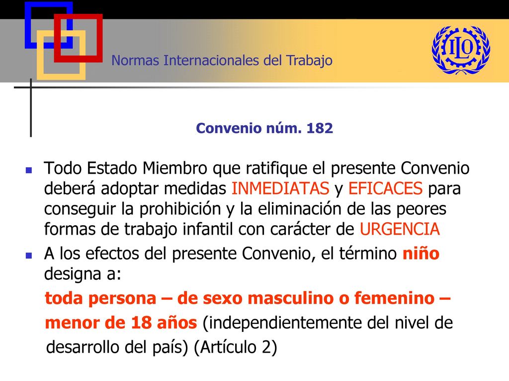A los efectos del presente Convenio, el término niño designa a: