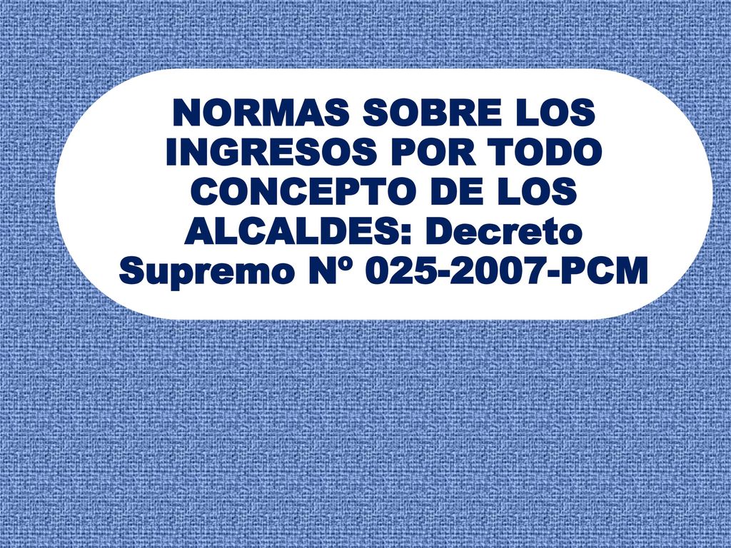 NORMAS SOBRE LOS INGRESOS POR TODO CONCEPTO DE LOS ALCALDES: Decreto Supremo Nº PCM