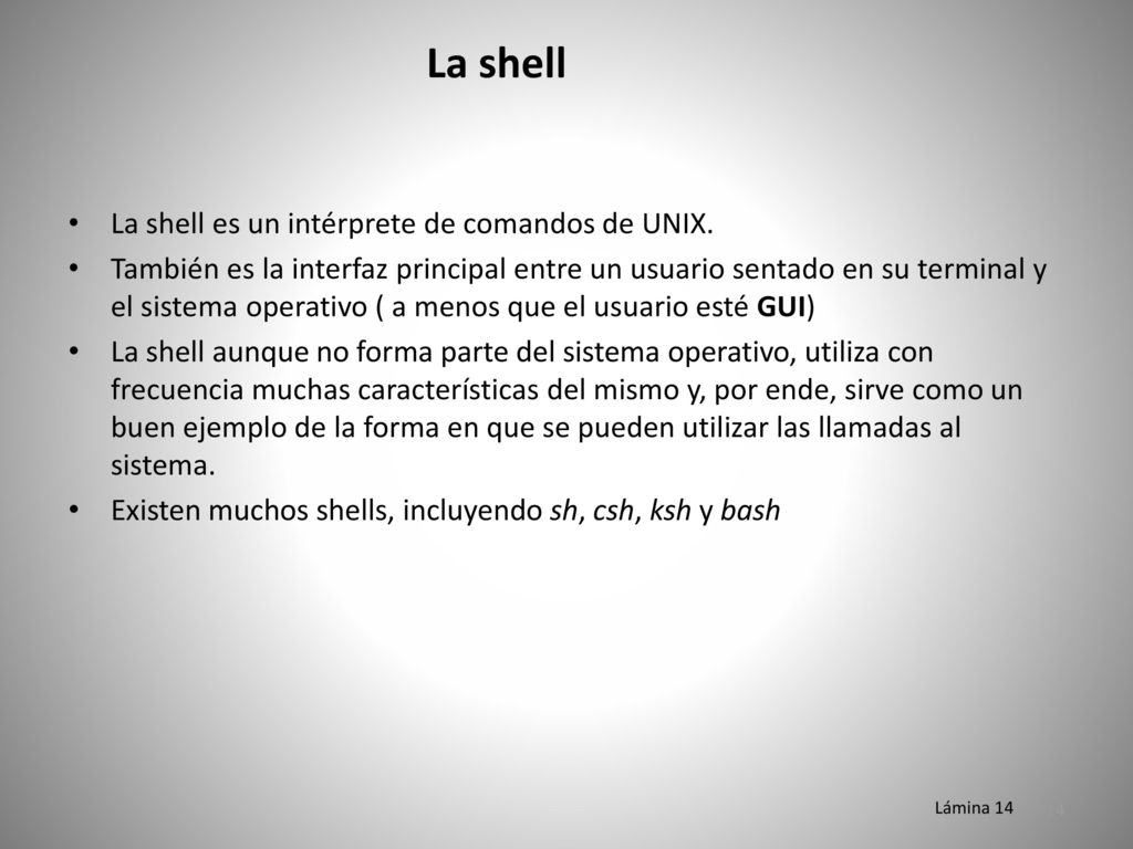 La shell La shell es un intérprete de comandos de UNIX.