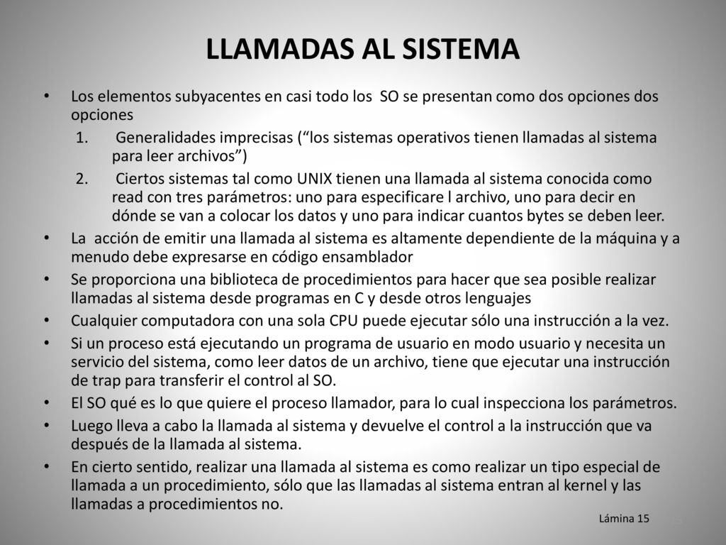 LLAMADAS AL SISTEMA Los elementos subyacentes en casi todo los SO se presentan como dos opciones dos opciones.