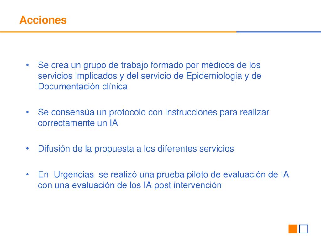 Acciones Se crea un grupo de trabajo formado por médicos de los servicios implicados y del servicio de Epidemiologia y de Documentación clínica.