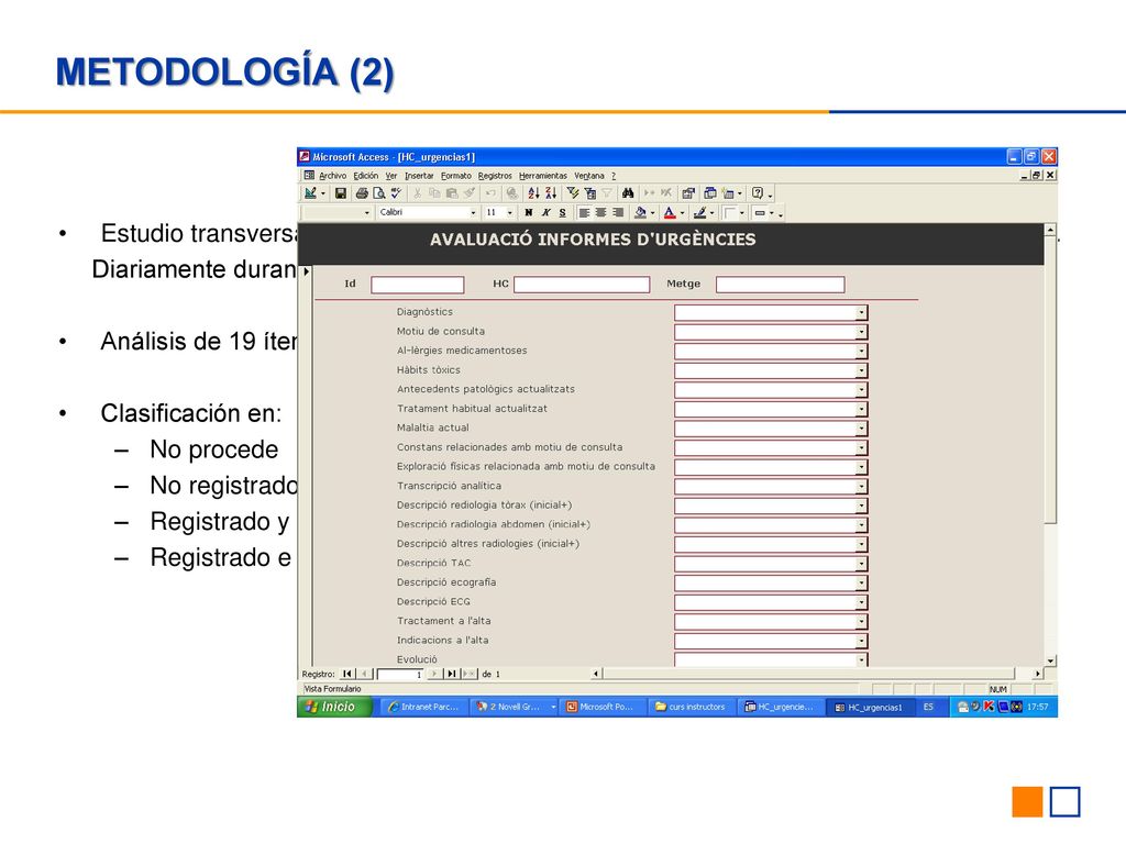 METODOLOGÍA (2) Estudio transversal de 61 historias, desde febrero del 2013, escogidas aleatoriamente.