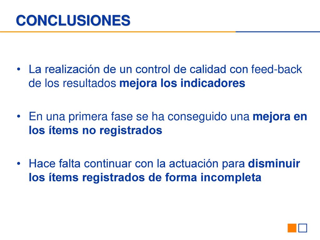 CONCLUSIONES La realización de un control de calidad con feed-back de los resultados mejora los indicadores.