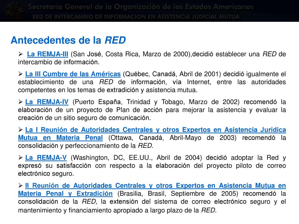 Antecedentes de la RED La REMJA-III (San José, Costa Rica, Marzo de 2000),decidió establecer una RED de intercambio de información.