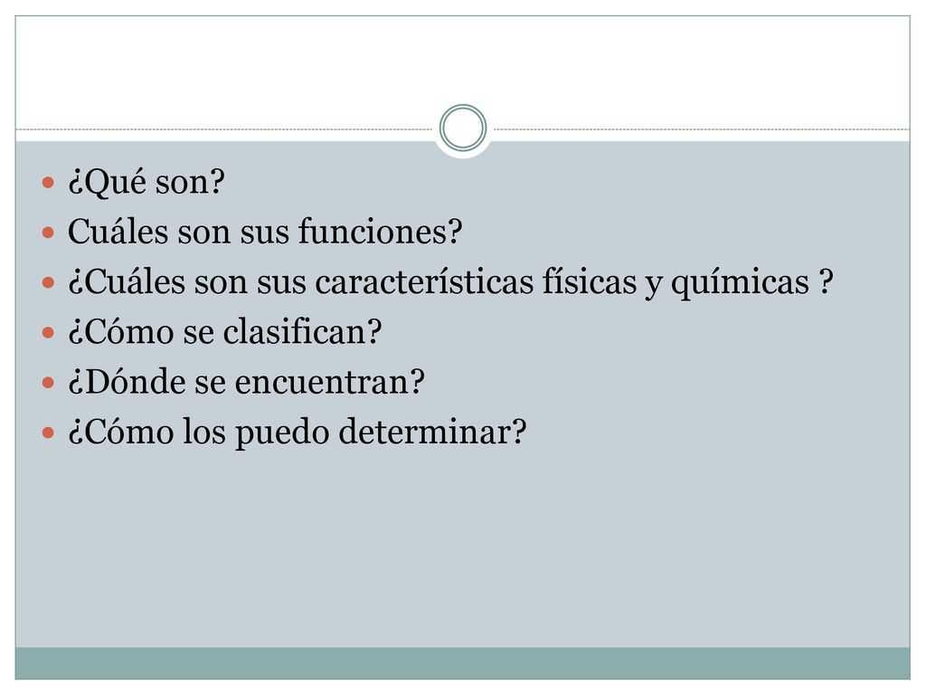 ¿Qué son Cuáles son sus funciones ¿Cuáles son sus características físicas y químicas ¿Cómo se clasifican