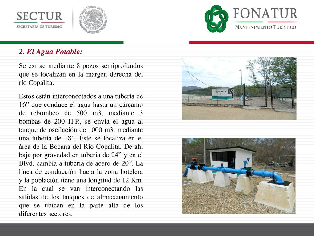 2. El Agua Potable: Se extrae mediante 8 pozos semiprofundos que se localizan en la margen derecha del río Copalita.
