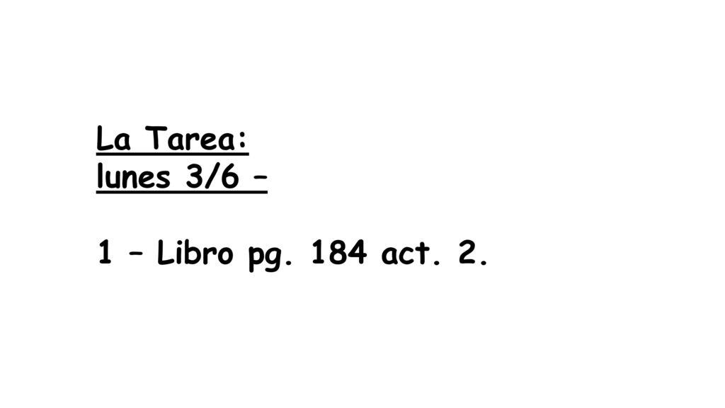 La Tarea: lunes 3/6 – 1 – Libro pg. 184 act. 2.