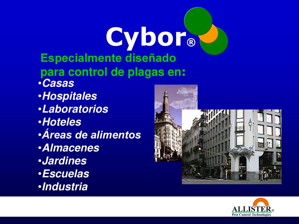 Cybor® Especialmente diseñado para control de plagas en: Casas