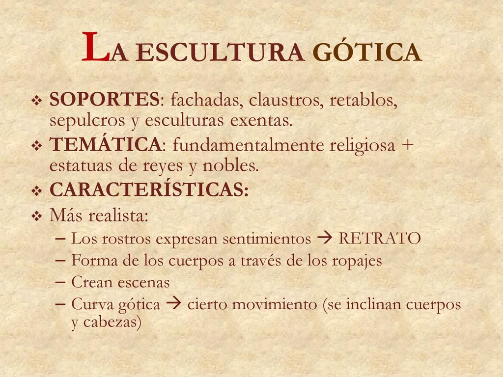 LA ESCULTURA GÓTICA SOPORTES: fachadas, claustros, retablos, sepulcros y esculturas exentas.