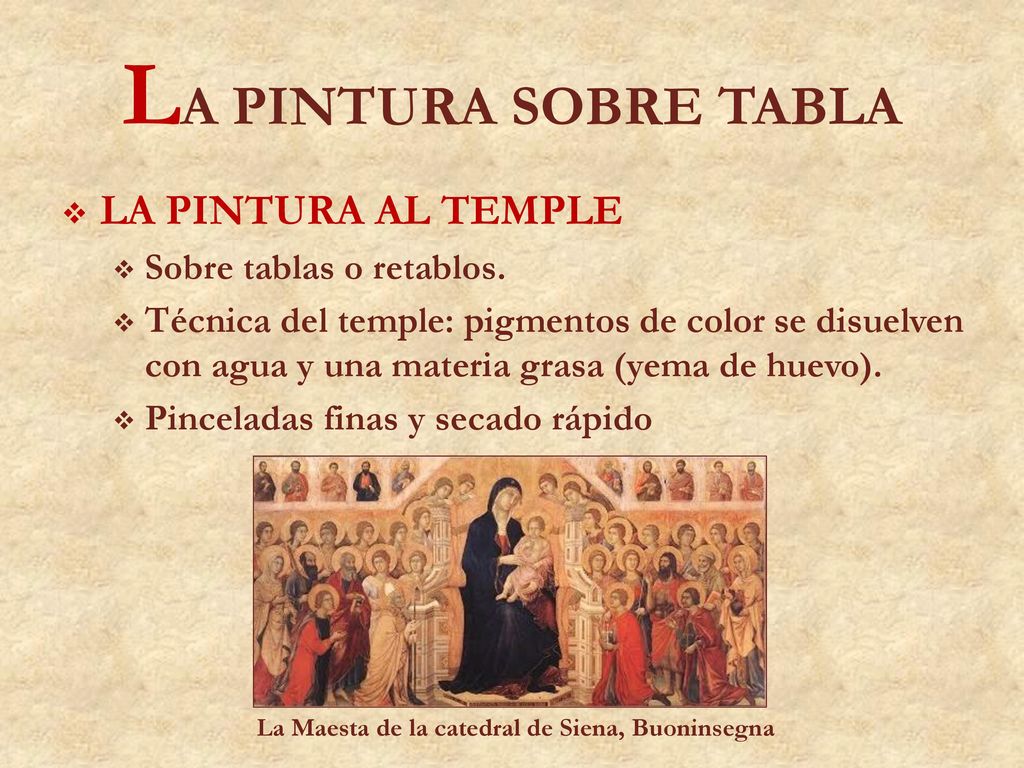LA PINTURA SOBRE TABLA LA PINTURA AL TEMPLE Sobre tablas o retablos.