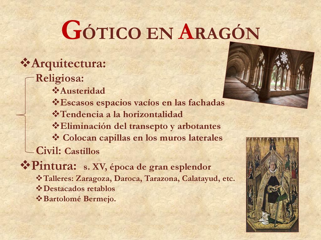 GÓTICO EN ARAGÓN Arquitectura: Pintura: s. XV, época de gran esplendor