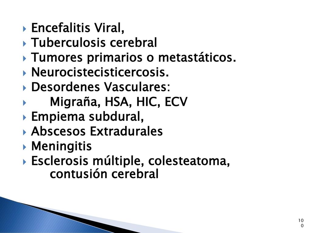 Encefalitis Viral, Tuberculosis cerebral. Tumores primarios o metastáticos. Neurocistecisticercosis.