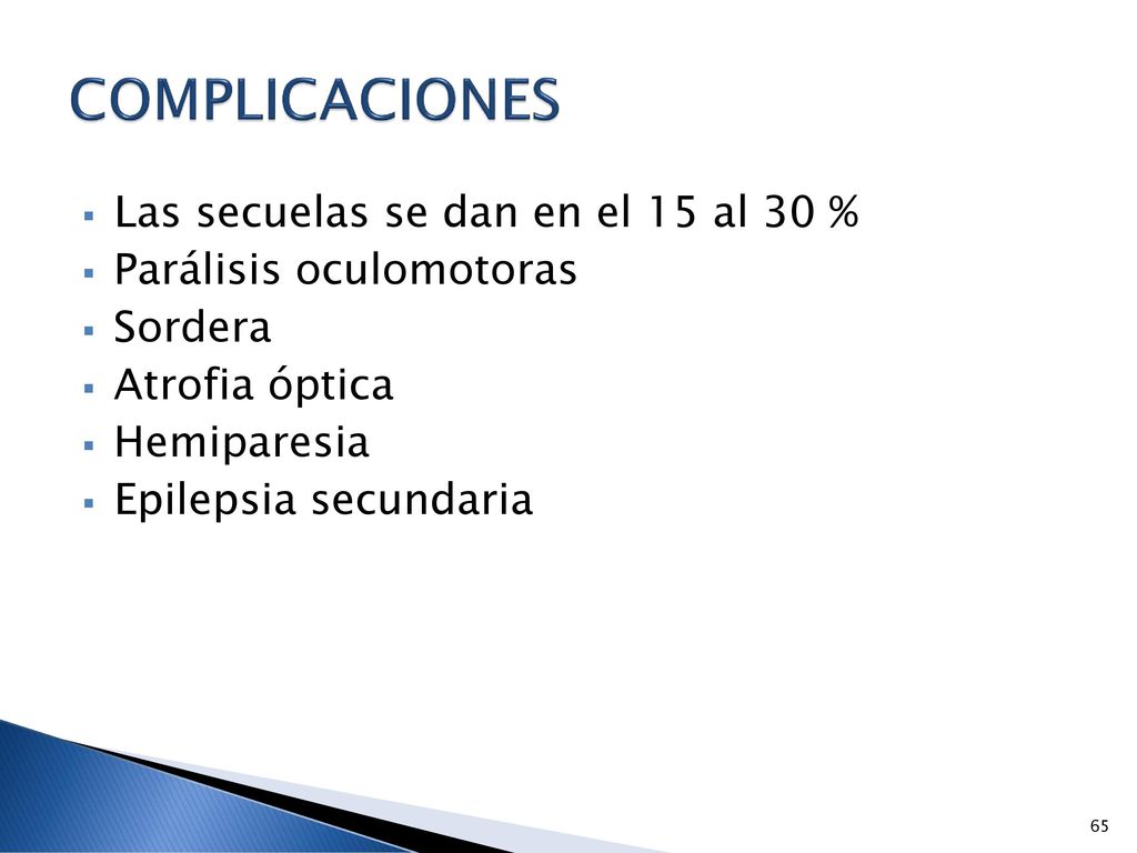 COMPLICACIONES Las secuelas se dan en el 15 al 30 %