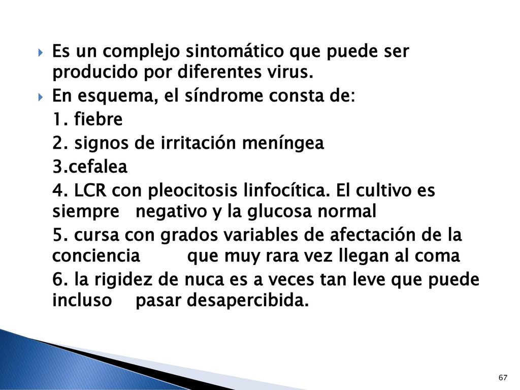 Es un complejo sintomático que puede ser producido por diferentes virus.