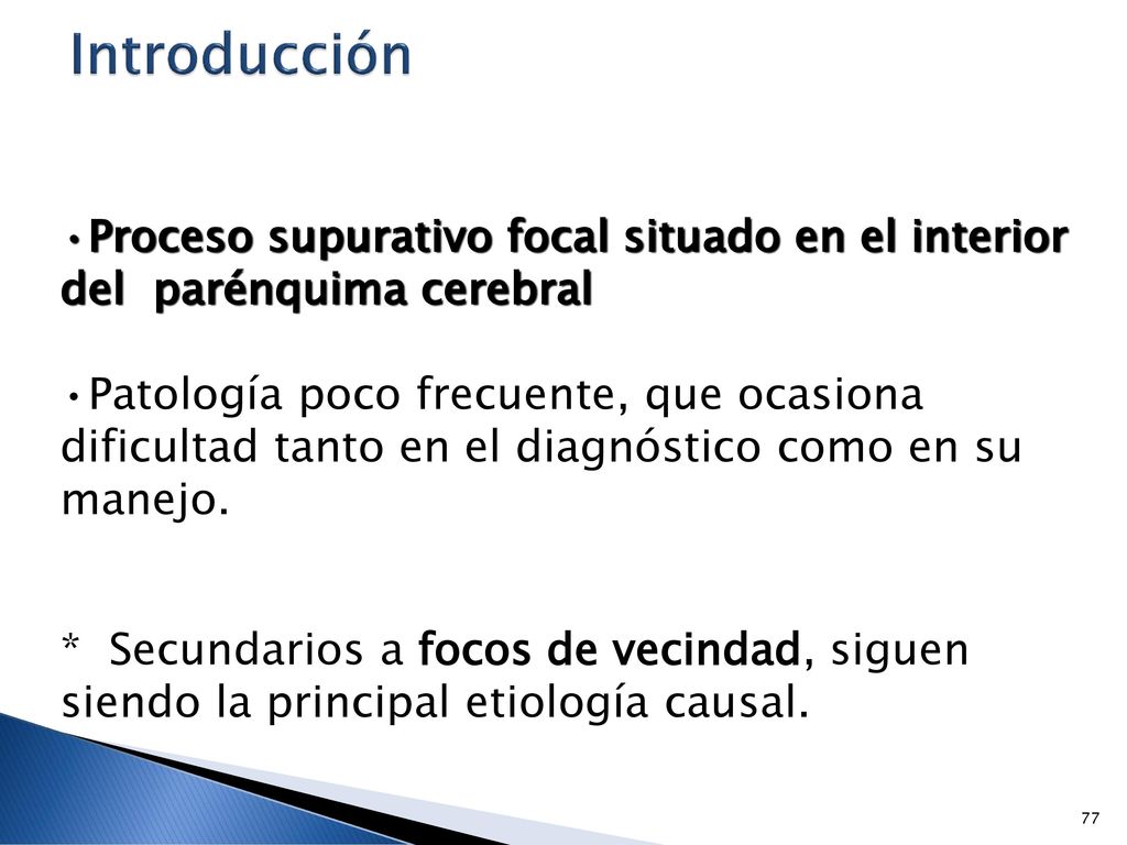 Introducción Proceso supurativo focal situado en el interior del parénquima cerebral.