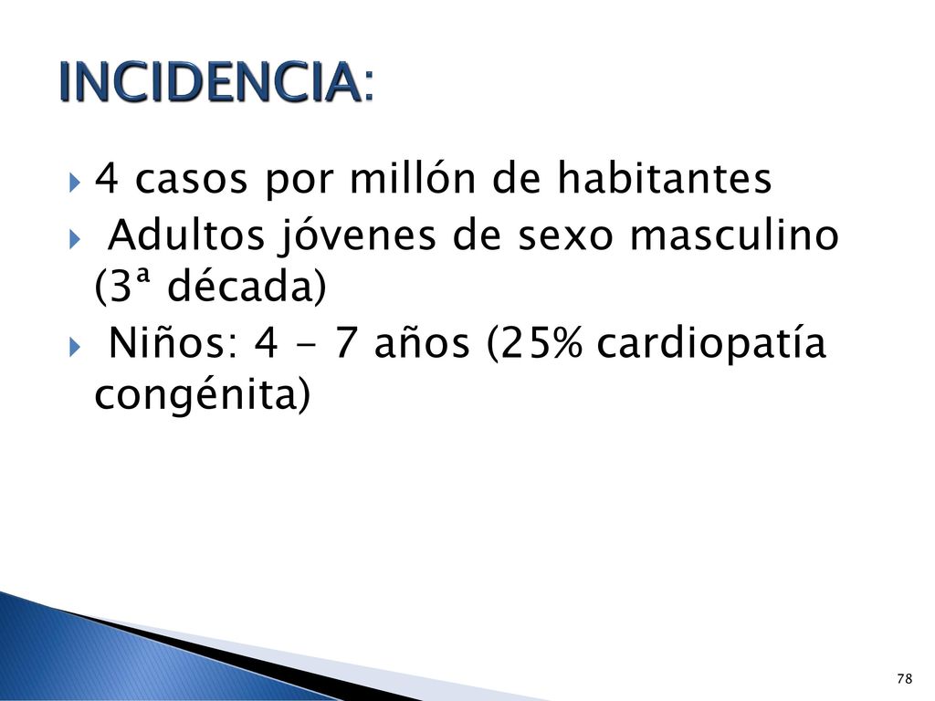 INCIDENCIA: 4 casos por millón de habitantes