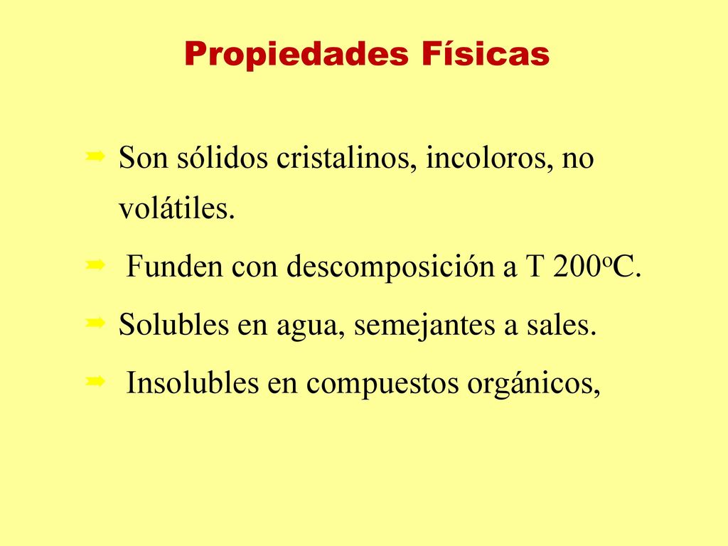 Propiedades Físicas Son sólidos cristalinos, incoloros, no volátiles.