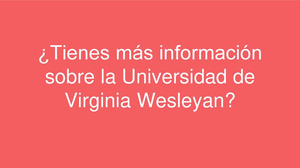 ¿Tienes más información sobre la Universidad de Virginia Wesleyan