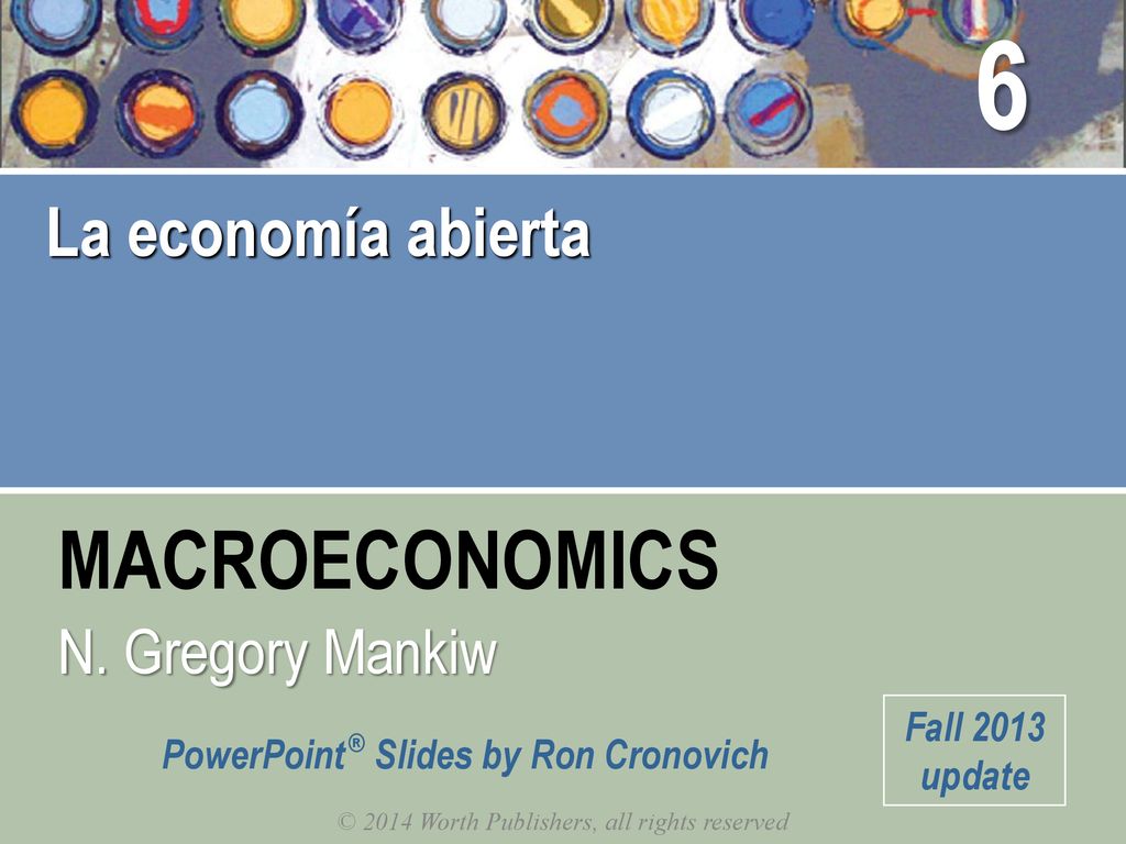 6 La economía abierta. El capítulo 6 extiende el análisis del largo plazo de los capítulos 3 y 5 a una pequeña economía abierta.